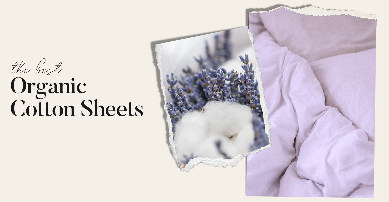 Most Comfortable Organic Cotton Sheets For Your Best Night’s Sleep