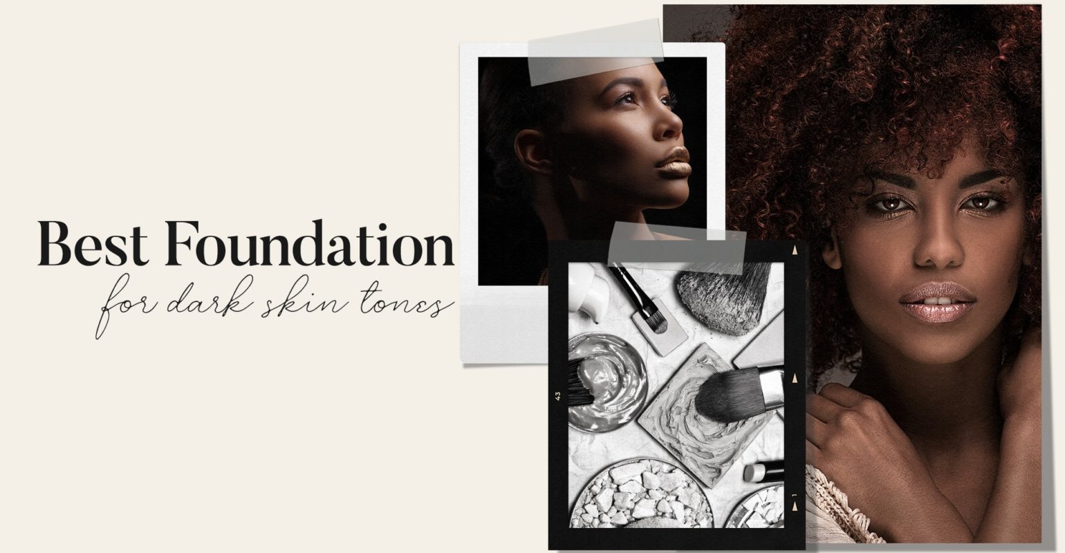 Best Foundations for Dark Skin Tones