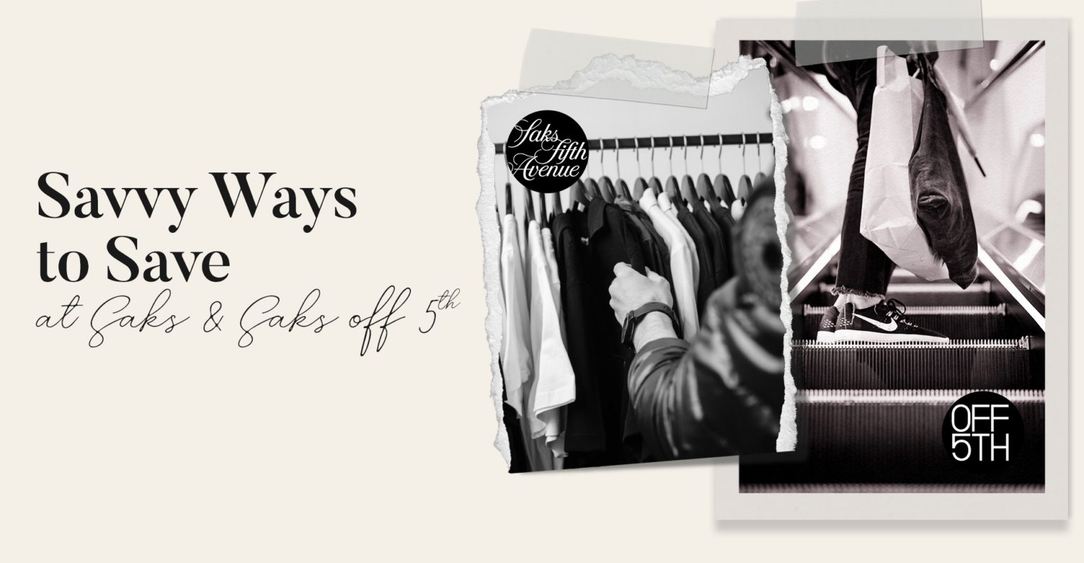 Top 8 Best Ways to Save Money at Saks &#038; Saks Off Fifth (2021 Guide)