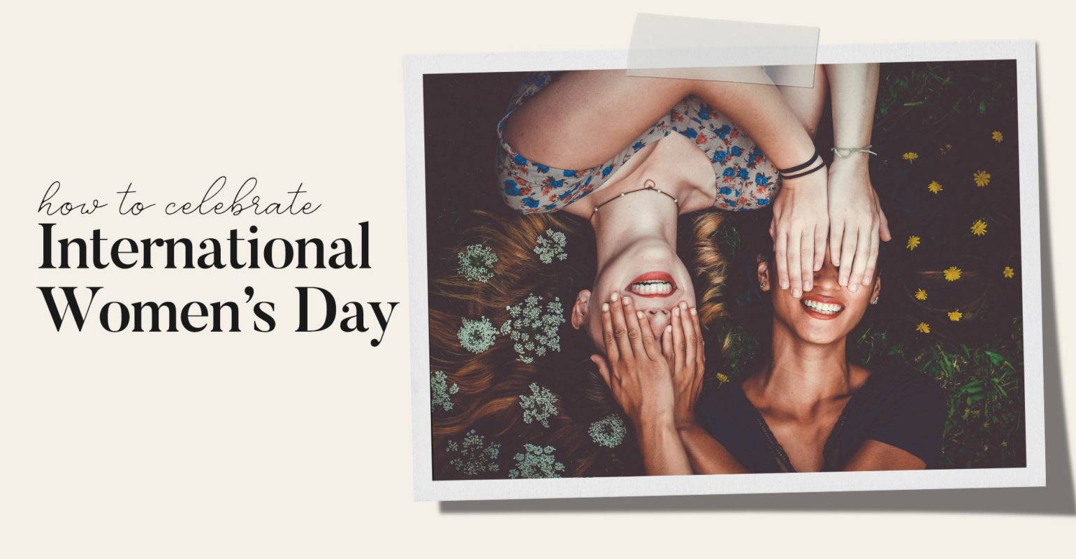 How to Celebrate International Women’s Day 2021