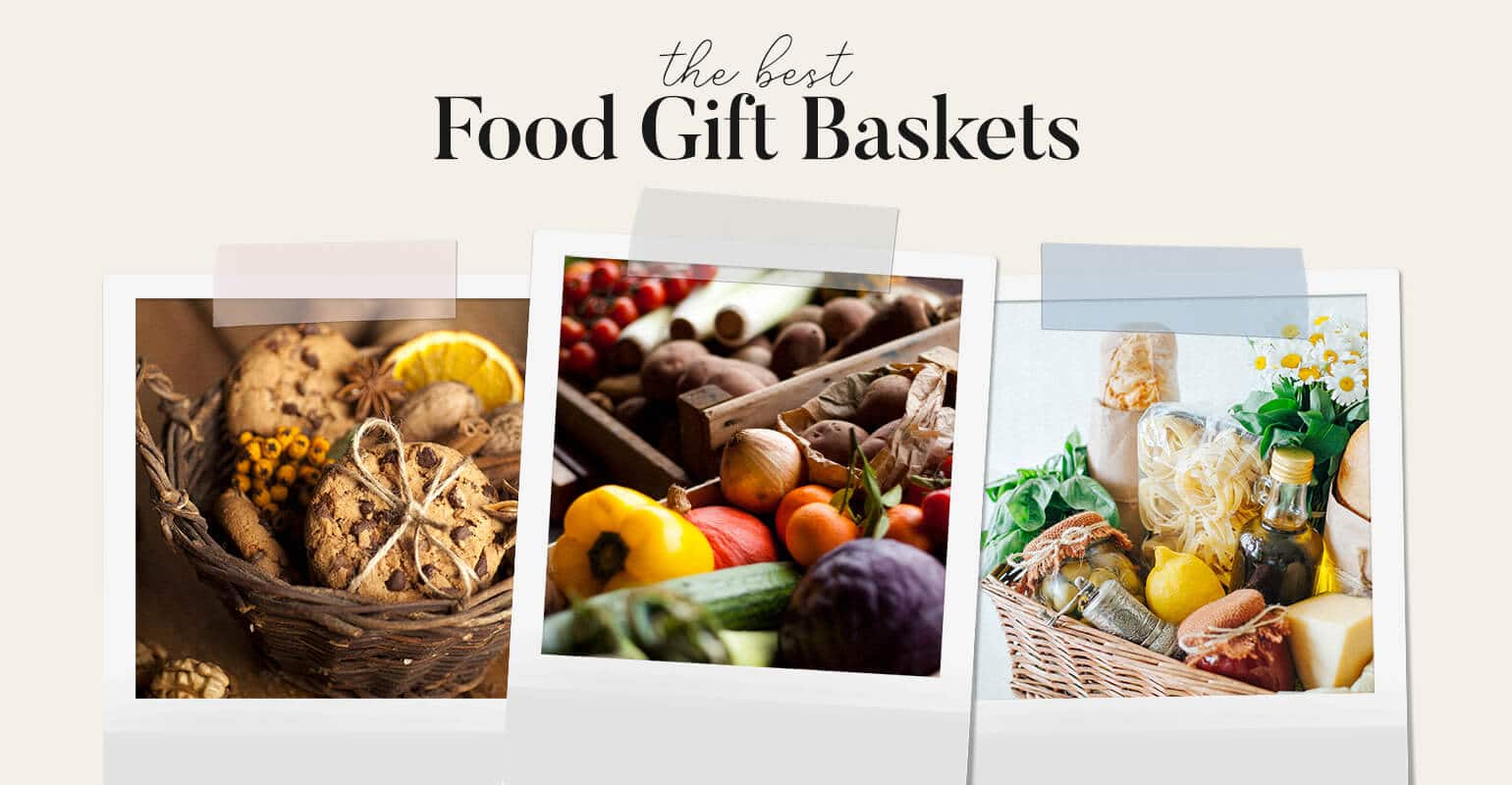 7 Food Gift Baskets That Everyone Wants to Receive