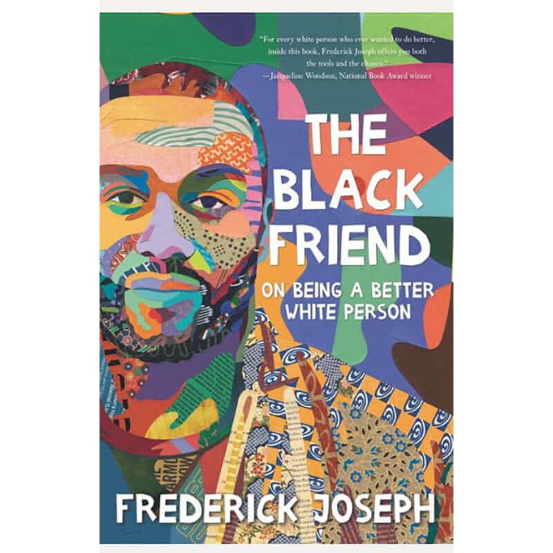 Book title The Black Friend: On Being a Better White Person by Frederick Joseph
